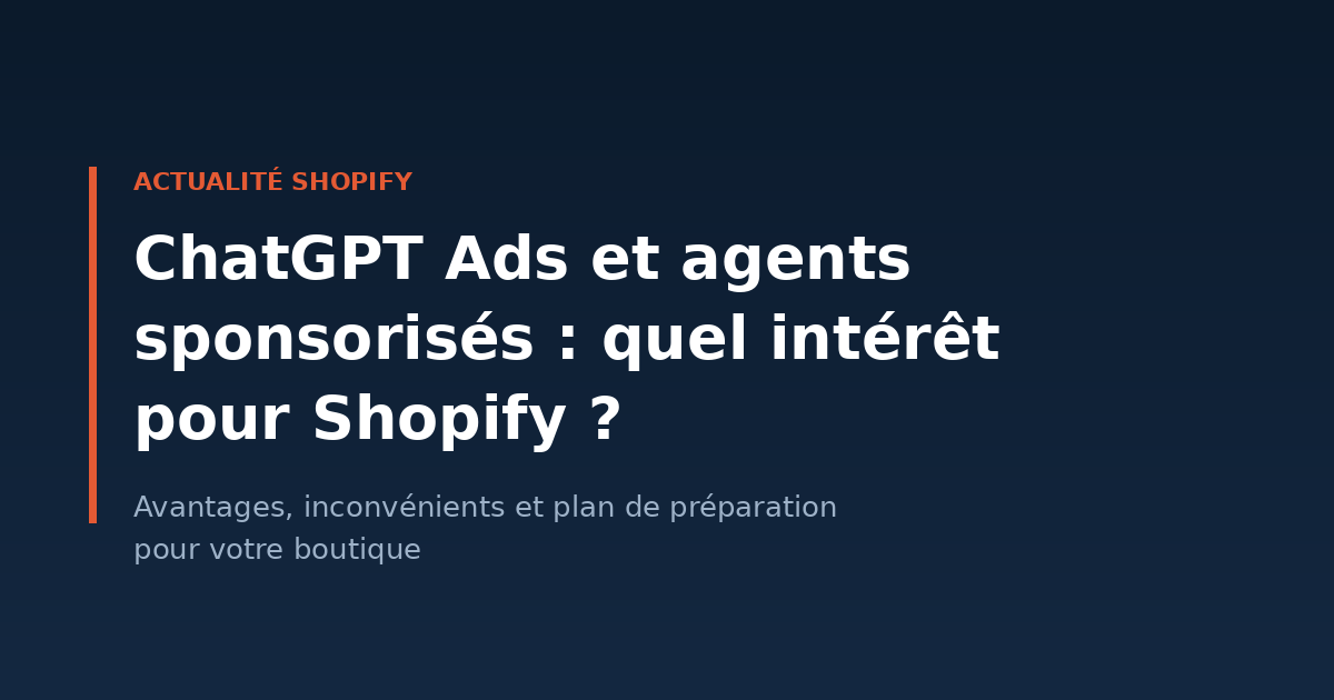 ChatGPT Ads et agents sponsorisés : quel intérêt pour Shopify ? - Agence lobsTTer